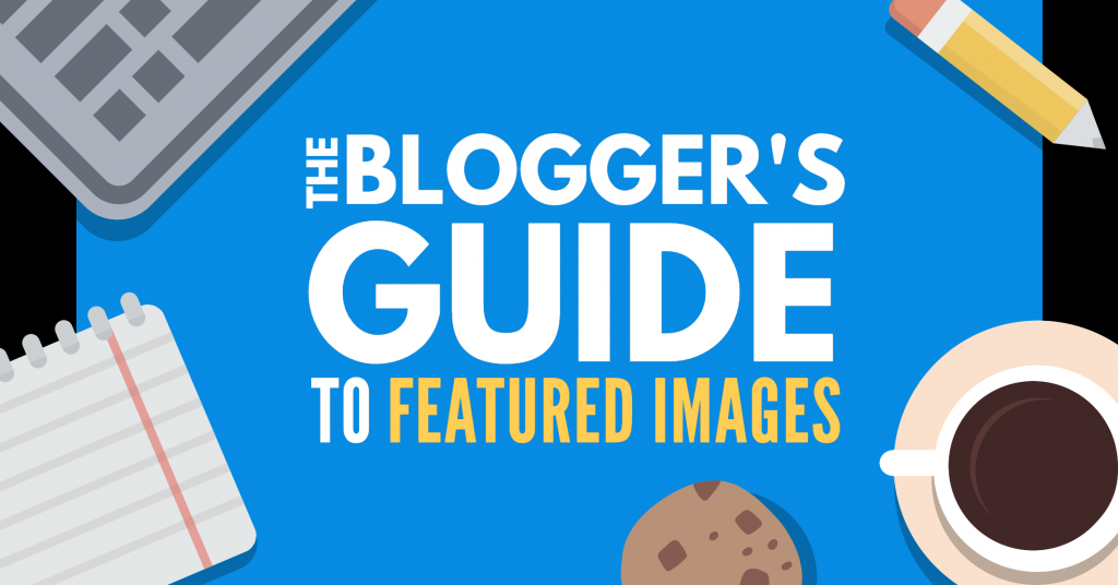 The Best WordPress Featured Image Size & Post Thumbnail Tips