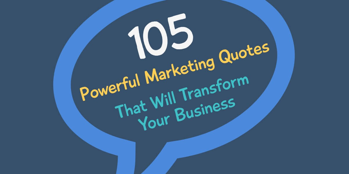 100 Powerful Marketing Quotes That Will Transform Your