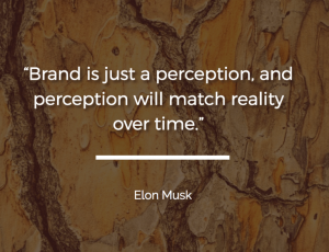 Brand is just a perception and perception will match reality over time