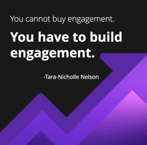 you have to build engagement