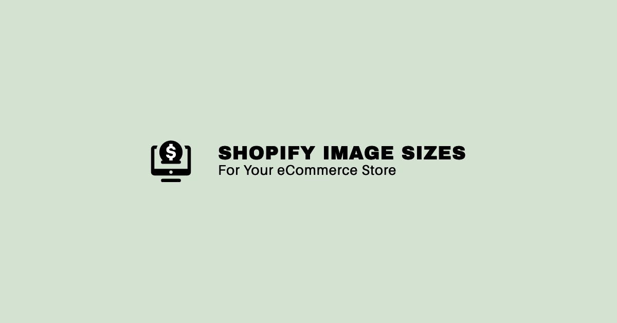 the-ultimate-guide-to-shopify-image-sizes