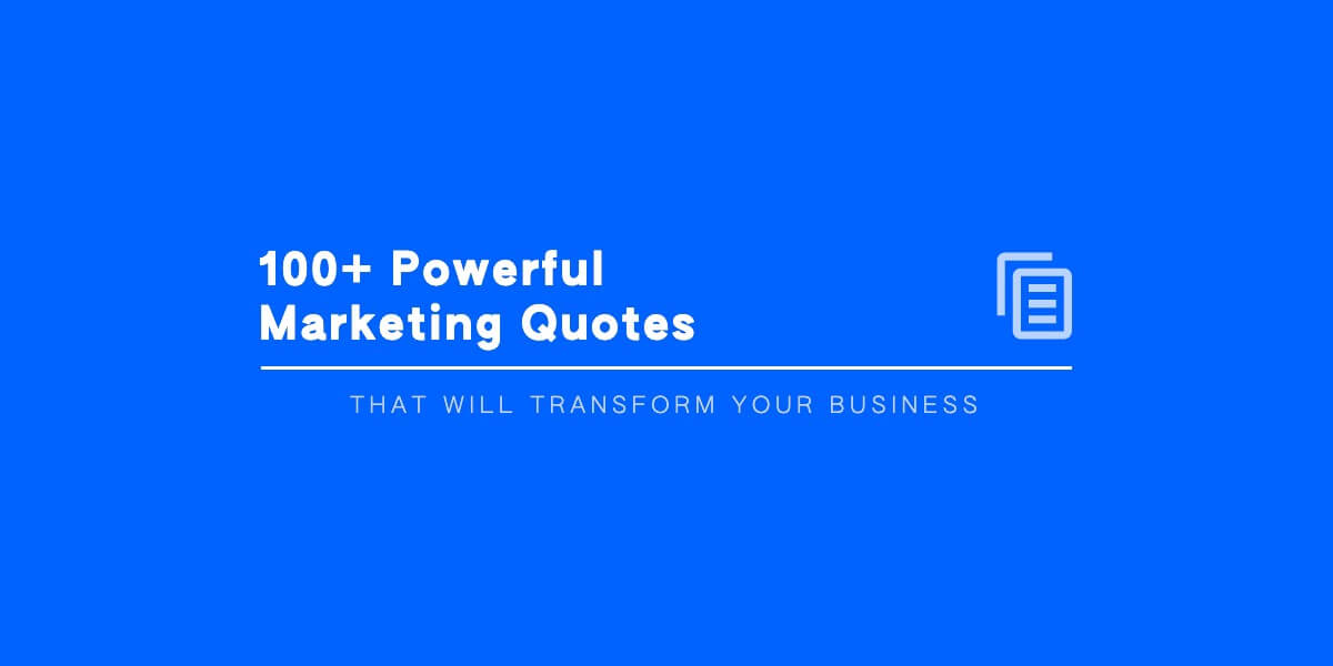 100 Powerful Marketing Quotes That Will Transform Your Business