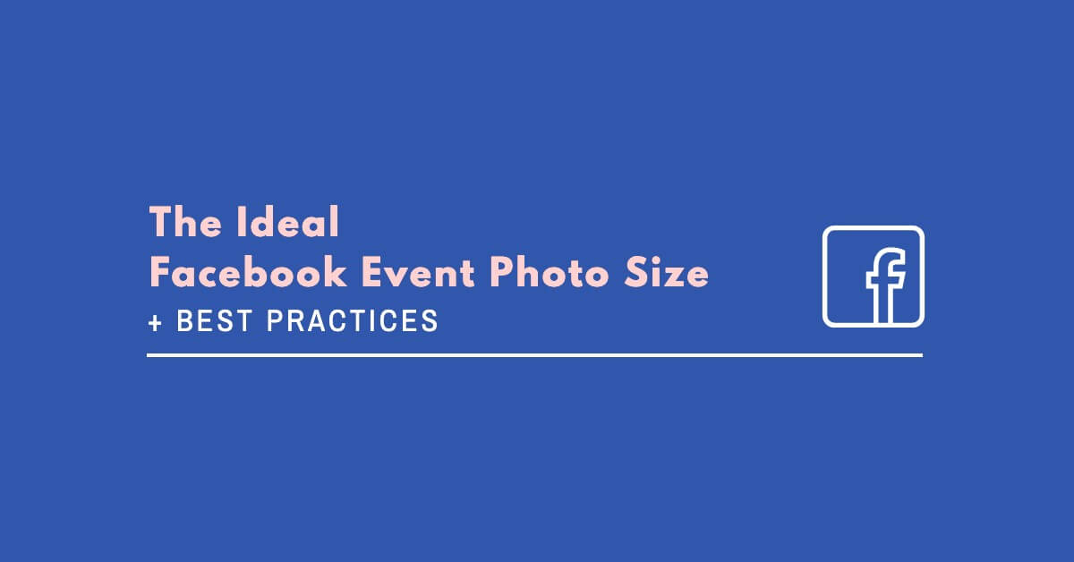 The Ideal Facebook Event Photo Size Best Practices 21