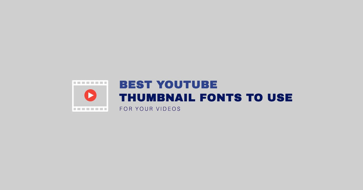 The Best Youtube Thumbnail Fonts To Use For Your Videos