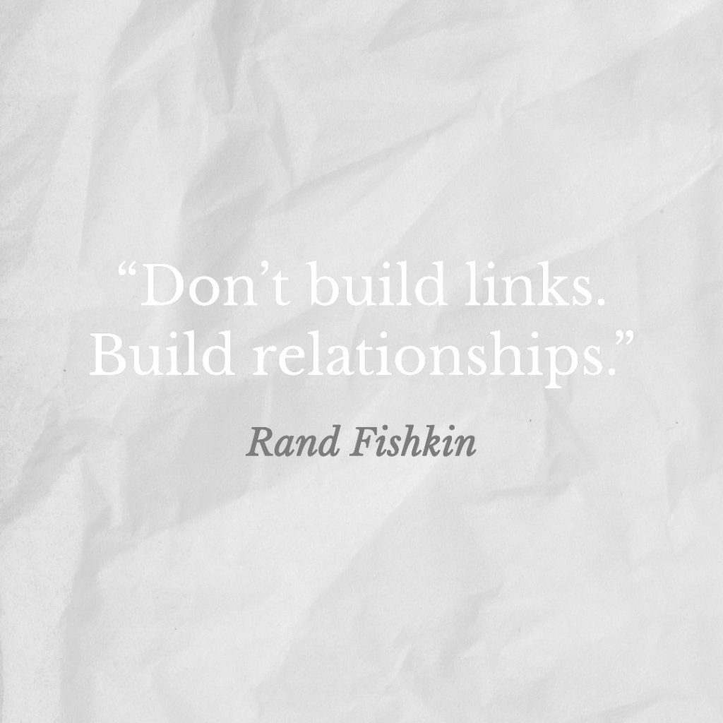 don't build links, build relationships