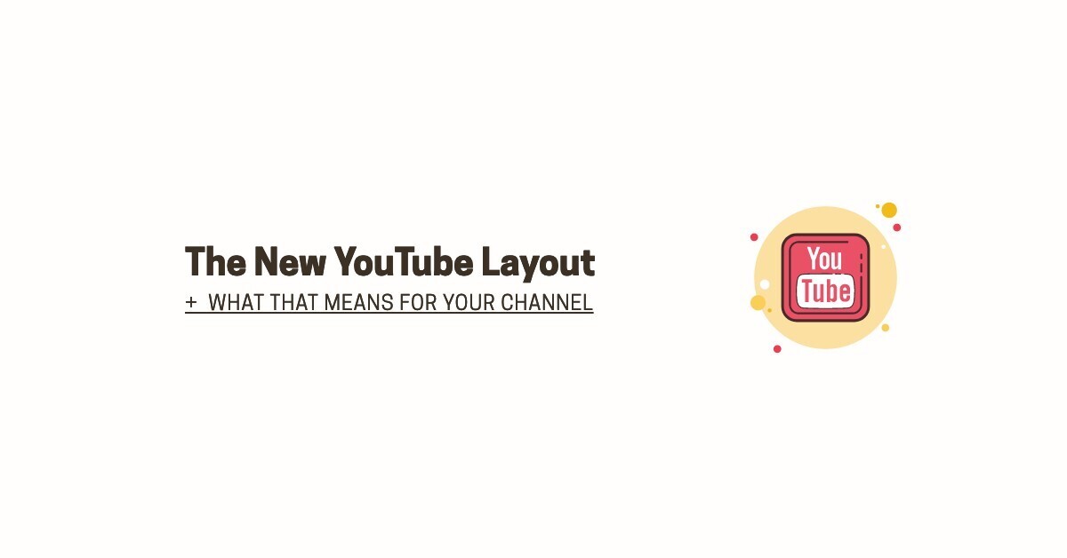 The New YouTube Layout and What This Means for Your Channel