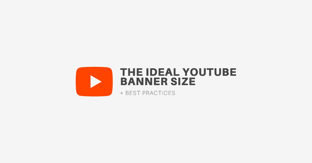 The Ideal YouTube Banner Size & Best Practices (2023 Update)
