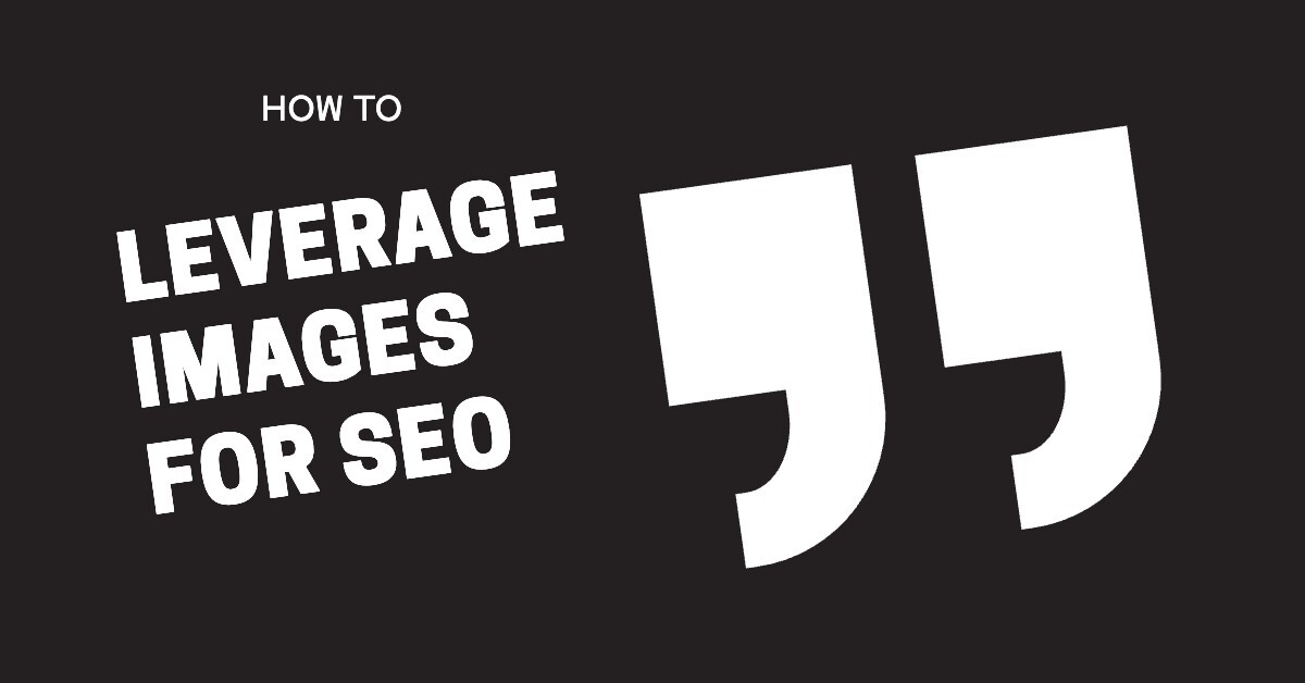 Featured image for blog post about how to leverage images for SEO
